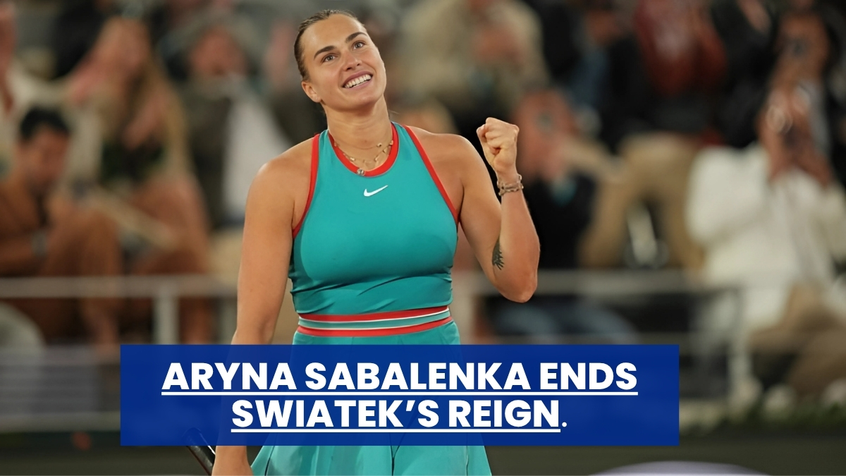 Aryna Sabalenka Ends Swiatek’s Reign