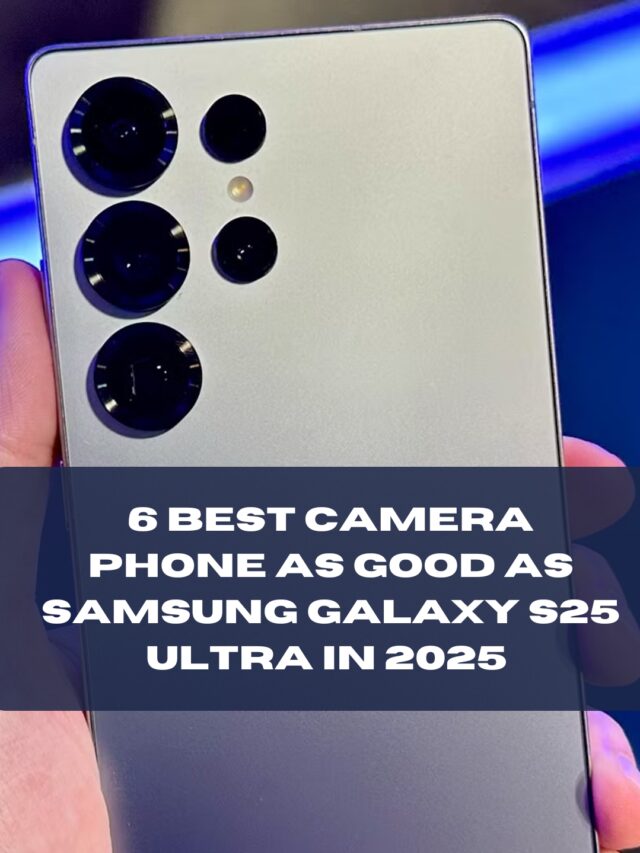 6 Best Camera Phones Like Samsung Galaxy S25 Ultra in 2025